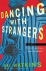 Mel Watkins, Watkins Mel - Dancing With Strangers: A Memoir