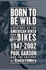 Easyriders, Editors of Easyriders, Paul Garson - Born to Be Wild, a History of the Americ