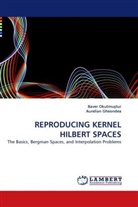 Aurelian Gheondea, Baver Okutmu tur, Baver Okutmu¿tur, Bave Okutmustur, Baver Okutmustur - REPRODUCING KERNEL HILBERT SPACES