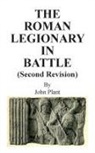 John Plant - The Roman Legionary in Battle (Second Revision)