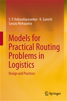 S Anbuudayasankar, S P Anbuudayasankar, S. P. Anbuudayasankar, Ganesh, K Ganesh, K. Ganesh... - Models for Practical Routing Problems in Logistics