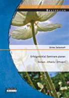 Ulrike Zellerhoff - Erfolgreich(e) Seminare planen: Einfach - effektiv - effizient