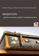 Claire Dorrity, Pete Herrmann, Peter Herrmann, Mehmet Okyayuz - Migration - global processes caught in national answers