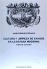 Juan Hernández Franco - Cultura y limpieza de sangre en la España moderna : Puritate sanguinis