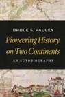 Bruce F. Pauley, Bruce Pauley, Bruce F Pauley, Bruce F (University of Central Florida Pauley, Bruce F. Pauley, Bruce Paulson - Pioneering History on Two Continents