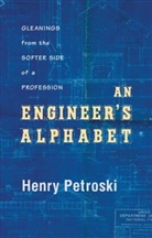 Henry Petroski, Henry (Duke University Petroski, Petroski Henry - Engineer''s Alphabet