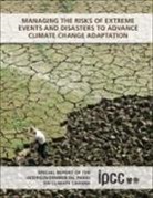 Christopher B. Field, Christopher B. Barros Field, Intergovernmental Panel on Climate Change, Intergovernmental Panel on Climate Change United N, United Nations, United Nations Environment Programme... - Managing Risks of Extreme Events Disasters to Advance Climate Change