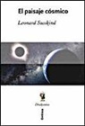 Leonard Susskind - El paisaje cósmico : teoría de cuerdas y el mito del diseño inteligente