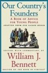 William J. Bennett, Bennett William J., William J. Bennett - Our Country's Founders: A Book of Advice