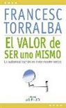 Francesc Torralba Roselló - El valor de ser uno mismo : la autorrealización en siete movimientos