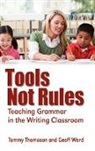 Tommy Thomason, Geoff Ward - Tools, Not Rules Teaching Grammar in the