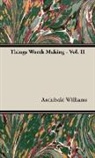 Archibald Williams - Things Worth Making - Vol. Ii