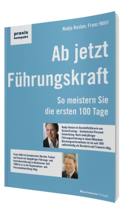 Franz Hölzl, Nadj Raslan, Nadja Raslan - Ab jetzt Führungskraft - So meistern Sie die ersten 100 Tage