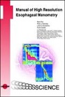 Mar Fox, Mark Fox, Peter Kahrilas, Peter J Kahrilas, Peter J. Kahrilas, John E et Pandolfino... - Manual of High Resolution Esophageal Manometry