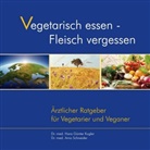 Kugle, Dr. med. Hans-Günter Kugler, Hans G. Kugler, Hans Günter Kugler, Hans-Günter (Dr. med. Kugler, Hans-Günter (Dr. med.) Kugler... - Vegetarisch essen - Fleisch vergessen