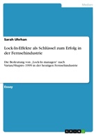 Sarah Uhrhan - Lock-In-Effekte als Schlüssel zum Erfolg in der Fernsehindustrie