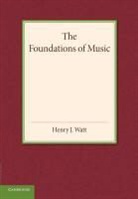 Henry J. Watt - Foundations of Music