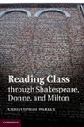 Christopher Warley, Christopher (University of Toronto) Warley, Warley Christopher - Reading Class Through Shakespeare, Donne, and Milton