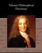 Voltaire - Voltaire S Philosophical Dictionary