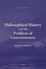 Paul M. Livingston, Paul M. (Villanova University Livingston - Philosophical History and the Problem of Consciousness