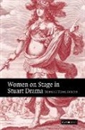 Sophie Tomlinson, Sophie (University of Auckland) Tomlinson - Women on Stage in Stuart Drama