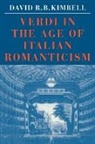 David R. Kimbell, David R. B. Kimbell, David R.b. Kimbell - Verdi in the Age of Italian Romanticism