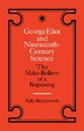 Sally Shuttleworth - George Eliot and Nineteenth-Century Scie