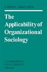 Argyris, Chris Argyris - The Applicability of Organizational Soci