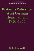 Saki Dockrill - Britain's Policy for West German Rearmam