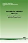 Yingbin Liang, H. Vincent Poor, Shlomo Shamai, Shlomo Shamai (Shitz) - Information Theoretic Security