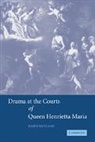 Karen Britland, Karen (University of Wisconsin Britland - Drama At the Courts of Queen Henrietta Maria