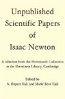A. Rupert Hall, James Ed Hall, James Ed. Hall, Isaac Newton, Sir Isaac Newton - Unpublished Scientific Papers of Isaac Newton
