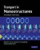 Jonathan Bird, Jonathan (State University of New York Bird, David K. Ferry, David K. (Arizona State University) Ferry, David K. (Arizona State University) Goodnic Ferry, David K. Goodnick Ferry... - Transport in Nanostructures