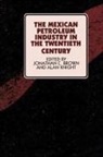 Jonathan C. Brown, Jonathan C. Brown, Alan Knight - The Mexican Petroleum Industry in the Tw