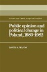 David Stewart Mason - Public Opinion and Political Change in Poland, 1980-1982