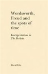 David Ellis - Wordsworth, Freud and the Spots of Time