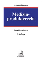 Anhal, Ehrhard Anhalt, Jürgen Attenberger u a, Marc Besen u a, Diener, Pete Dieners... - Handbuch des Medizinprodukterechts