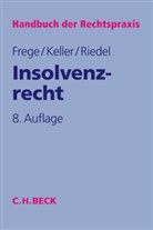 Michael Frege, Michael C. Frege, Ulric Keller, Ulrich Keller, Ernst Riedel, Ernst u a Riedel - Handbuch der Rechtspraxis (HRP) - 3: Insolvenzrecht