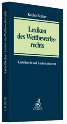 Maximilia Becker, Maximilian Becker, Maximilian (Dr.) Becker, Peter Krebs, Peter (Prof. Dr. Krebs - Lexikon des Wettbewerbsrechts