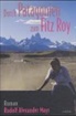 Rudolf A May, Alexander Mayr, Rudolf A Mayr, Rudolf Alexander Mayr - Durch Patagonien zum Fitz Roy