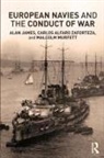 Carlos Alfaro-Zaforteza, Carlos James Alfaro-Zaforteza, Carlos/ Faulkner Alfaro-zaforteza, Alfaro-Zaforteza Carlos, Marcus Faulkner, Alan James... - European Navies and the Conduct of War