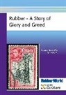 Howard Wolf, Howard Wolf, Ralph Wolf - Rubber - A Story of Glory and Greed