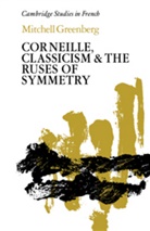 Mitchell Greenberg - Corneille, Classicism and the Ruses of Symmetry