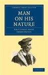 Sherrington Charles Scott, Sherrington Sir Charles Scott, Charles Scott Sherrington, Charles Scott Sir Sherrington, Sir Charles Sherrington, Sir Charles Scott Sherrington - Man on His Nature