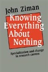 John Ziman, John M. Ziman, Ziman John M. - Knowing Everything About Nothing