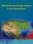 Thomas R. Karl, Thomas R. Melillo Karl, Us Global Change Research Program, Susan J Hassol, Susan J. Hassol, Susan Joy Hassol... - Global Climate Change Impacts in the United States