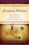 Nanc Calvert-Koyzis, Nancy Calvert-Koyzis, Heather E. Weir - Strangely Familiar: Protofeminist Interp