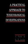 George B. Leslie, A. Poole, Alan Poole, Alan Leslie Poole - Practical Approach to Toxicological Investigations