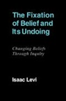 Levi Isaac, Isaac Levi - Fixation of Belief and Its Undoing