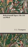 E. J. Thompson, E.j. Thompson, Edward John Thompson - Rabindranath Tagore: His Life and Work